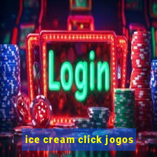 ice cream click jogos